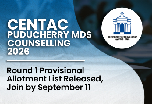 CENTAC Puducherry MDS Counselling 2026: Round 1 Provisional Allotment List Released, Join by September 11