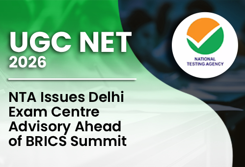 UGC NET 2026: NTA Issues Delhi Exam Centre Advisory Ahead of BRICS Summit