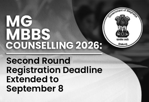 Meghalaya MBBS Counselling 2026: Second Round Registration Deadline Extended to September 8