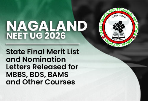 Nagaland NEET UG 2026: State Final Merit List and Nomination Letters Released for MBBS, BDS, BAMS and Other Courses
