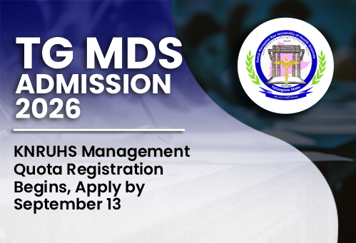 Telangana MDS Admission 2026: KNRUHS Management Quota Registration Begins, Apply by September 13