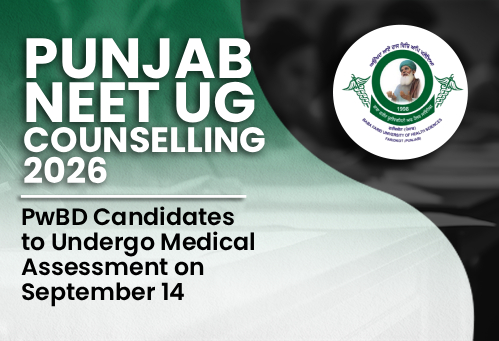 Punjab NEET UG Counselling 2026: PwBD Candidates to Undergo Medical Assessment on September 14