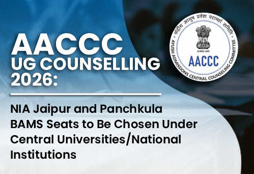 AACCC UG Counselling 2026: NIA Jaipur and Panchkula BAMS Seats to Be Chosen Under Central Universities/National Institutions