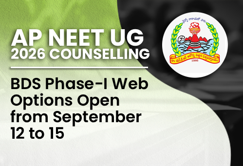 AP NEET UG Counselling 2026: BDS Phase-I Web Options Open from September 12 to 15