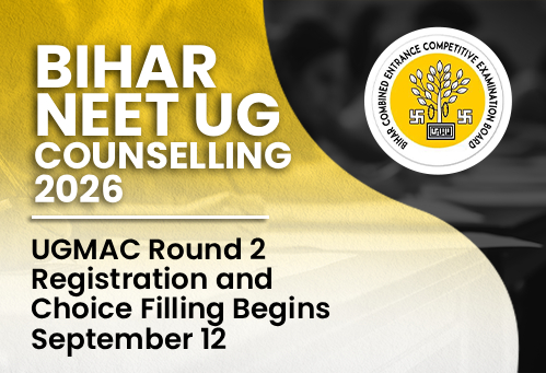 Bihar NEET UG Counselling 2026: UGMAC Round 2 Registration and Choice Filling Begins September 12