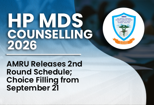 HP MDS Counselling 2026: AMRU Releases 2nd Round Schedule; Choice Filling from September 21