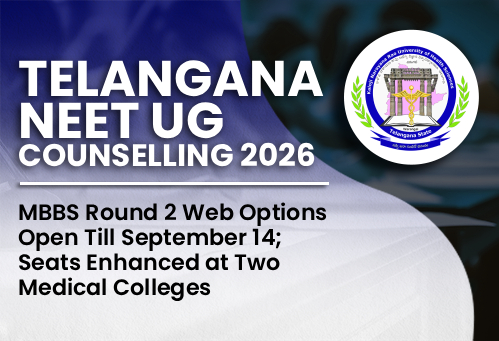 Telangana NEET UG Counselling 2026: MBBS Round 2 Web Options Open Till September 14; Seats Enhanced at Two Medical Colleges