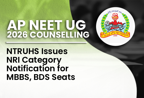 AP NEET UG Counselling 2026: NTRUHS Issues NRI Category Notification for MBBS, BDS Seats