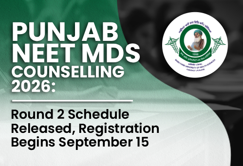 Punjab NEET MDS Counselling 2026: Round 2 Schedule Released, Registration Begins September 15