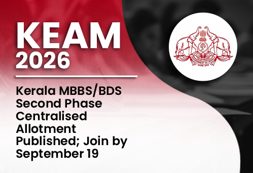 KEAM 2026: Kerala MBBS/BDS Second Phase Centralised Allotment Published; Join by September 19