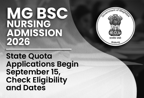 Meghalaya B.Sc Nursing Admission 2026: State Quota Applications Begin September 15, Check Eligibility and Dates
