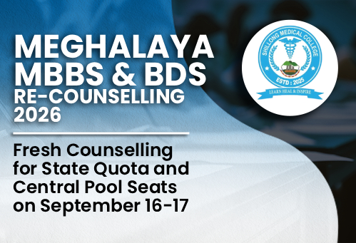 Meghalaya MBBS, BDS Re-Counselling 2026: Fresh Counselling for State Quota and Central Pool Seats on September 16-17