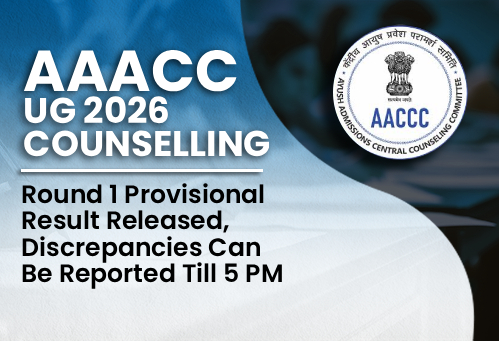 AACCC UG Counselling 2026: Round 1 Provisional Result Released, Discrepancies Can Be Reported Till 5 PM