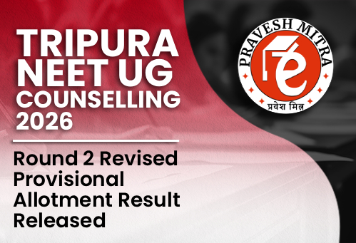 Tripura NEET UG Counselling 2026: Round 2 Revised Provisional Allotment Result Released
