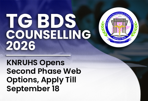 Telangana BDS Counselling 2026: KNRUHS Opens Second Phase Web Options, Apply Till September 18