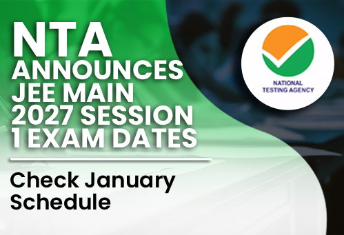NTA Announces JEE Main 2027 Session 1 Exam Dates; Check January Schedule