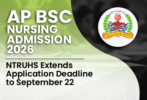 AP B.Sc Nursing Admission 2026: NTRUHS Extends Application Deadline to September 22