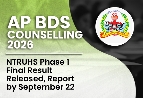 AP BDS Counselling 2026: NTRUHS Phase 1 Final Result Released, Report by September 22