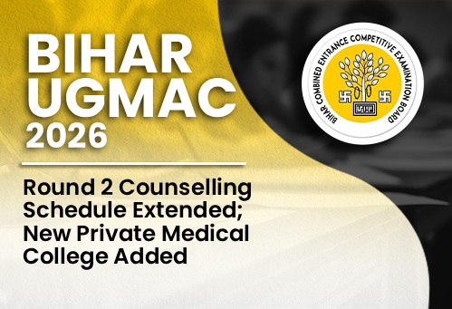 Bihar UGMAC 2026: Round 2 Counselling Schedule Extended; New Private Medical College Added