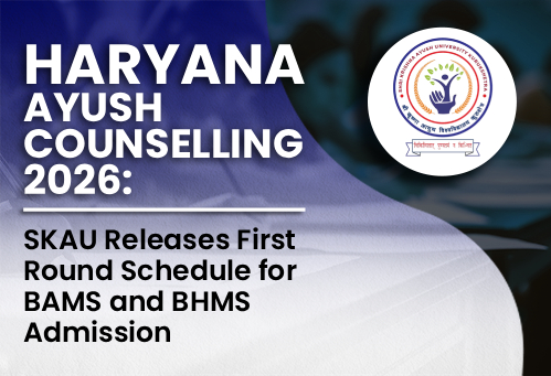 Haryana AYUSH Counselling 2026: SKAU Releases First Round Schedule for BAMS and BHMS Admission