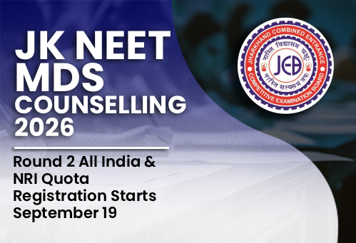 Jharkhand NEET MDS Counselling 2026: Round 2 All India & NRI Quota Registration Starts September 19