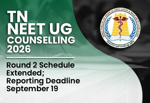 Tamil Nadu NEET UG Counselling 2026: Round 2 Schedule Extended; Reporting Deadline September 19