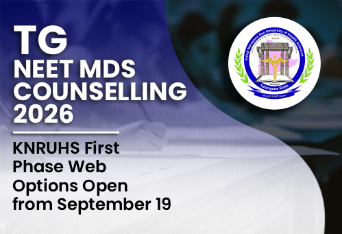 Telangana NEET MDS Counselling 2026: KNRUHS First Phase Web Options Open from September 19