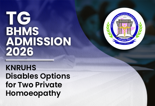 Telangana BHMS Admission 2026: KNRUHS Disables Options for Two Private Homoeopathy Colleges
