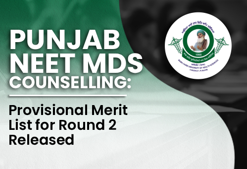 Punjab NEET MDS Counselling 2026: Provisional Merit List for Round 2 Released