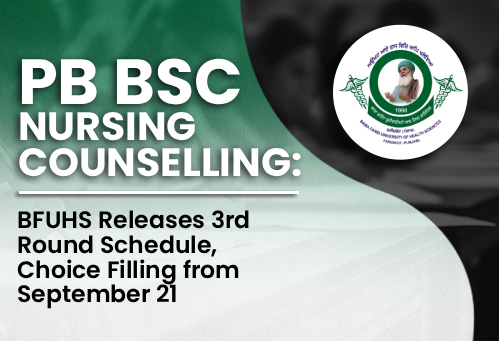 Punjab B.Sc Nursing Counselling 2026: BFUHS Releases 3rd Round Schedule, Choice Filling from September 21
