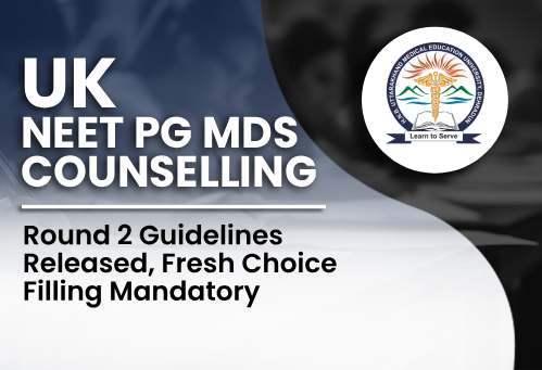 Uttarakhand NEET PG MDS Counselling 2026: Round 2 Guidelines Released, Fresh Choice Filling Mandatory