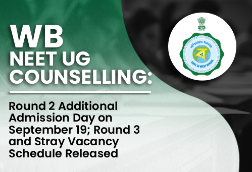 West Bengal NEET UG Counselling 2026: Round 2 Additional Admission Day on September 19; Round 3 and Stray Vacancy Schedule Released