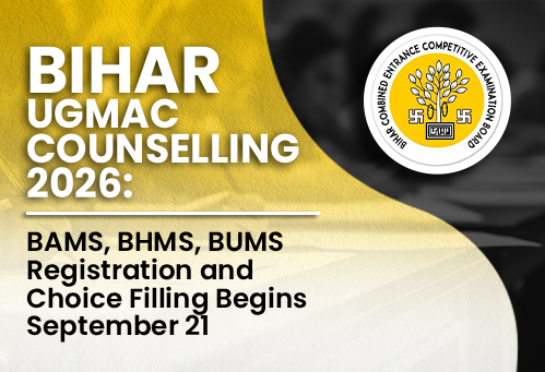 Bihar UGMAC (Ayush) Counselling 2026: BAMS, BHMS, BUMS Registration and Choice Filling Begins September 21