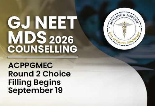 Gujarat NEET MDS Counselling 2026: ACPPGMEC Round 2 Choice Filling Begins September 19