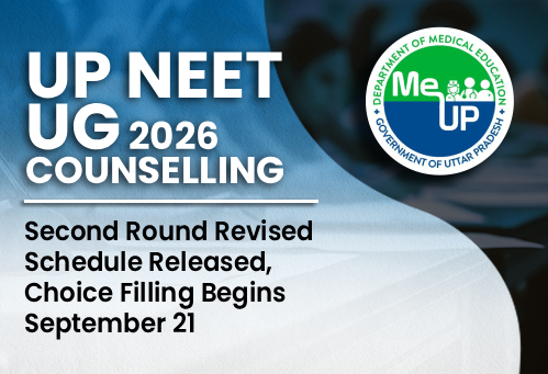 UP NEET UG Counselling 2026: Second Round Revised Schedule Released, Choice Filling Begins September 21