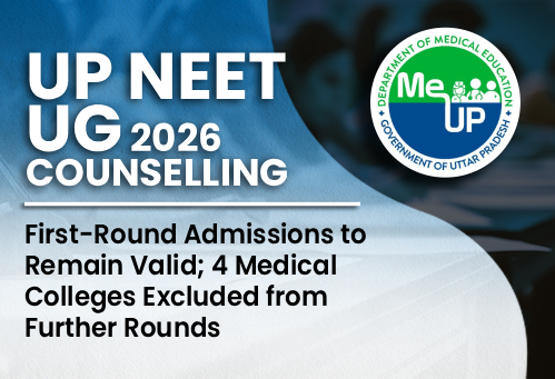 UP NEET UG Counselling 2026: First-Round Admissions to Remain Valid; 4 Medical Colleges Excluded from Further Rounds