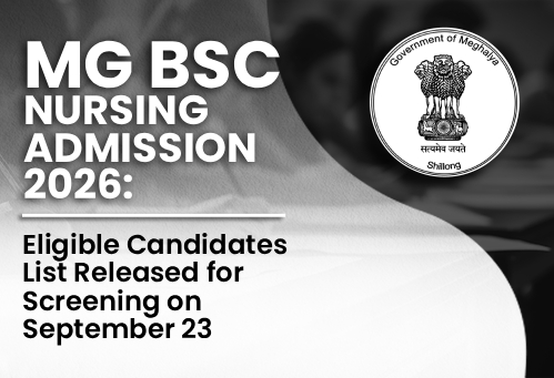 Meghalaya B.Sc Nursing Admission 2026: Eligible Candidates List Released for Screening on September 23