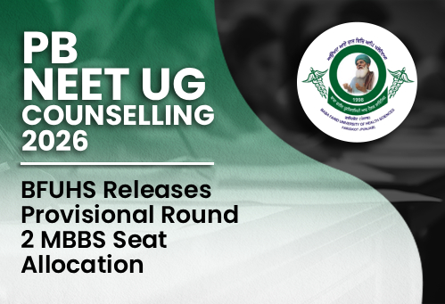 Punjab NEET UG Counselling 2026: BFUHS Releases Provisional Round 2 MBBS Seat Allocation