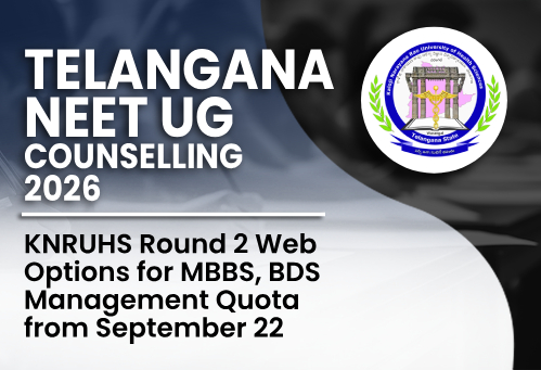 Telangana NEET UG Counselling 2026: KNRUHS Round 2 Web Options for MBBS, BDS Management Quota from September 22