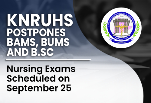 KNRUHS Postpones BAMS, BUMS and B.Sc Nursing Exams Scheduled on September 25