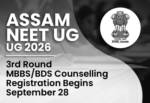 Assam NEET UG 2026: 3rd Round MBBS/BDS Counselling Registration Begins September 28
