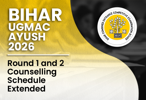 Bihar UGMAC Ayush 2026: Round 1 and 2 Counselling Schedule Extended