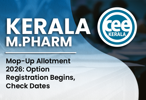Kerala M.Pharm Mop-Up Allotment 2026: Option Registration Begins, Check Dates