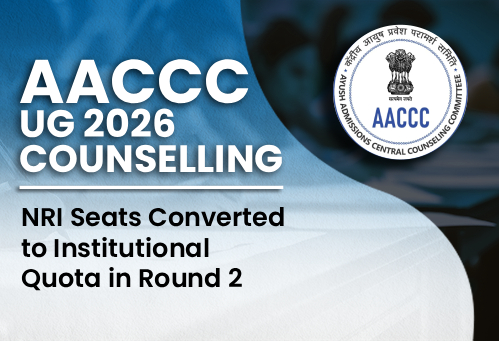 AACCC UG Counselling 2026: NRI Seats Converted to Institutional Quota in Round 2