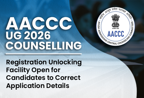 AACCC UG Counselling 2026: Registration Unlocking Facility Open for Candidates to Correct Application Details