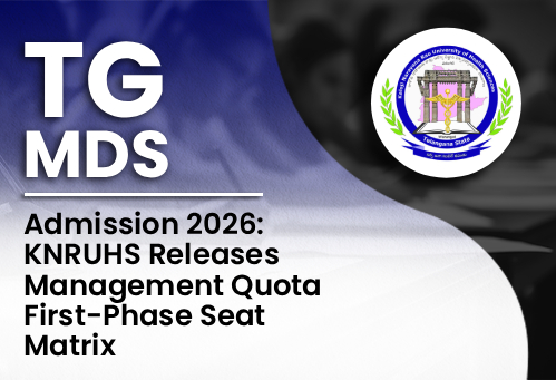 Telangana MDS Admission 2026: KNRUHS Releases Management Quota First-Phase Seat Matrix