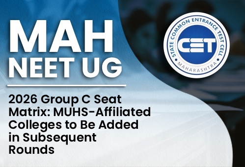 Maharashtra NEET UG 2026 Group C Seat Matrix: MUHS-Affiliated Colleges to Be Added in Subsequent Rounds