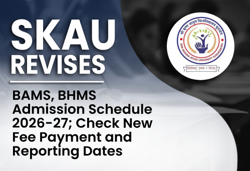 SKAU Revises BAMS, BHMS Admission Schedule 2026-27; Check New Fee Payment and Reporting Dates