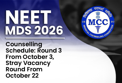 NEET MDS 2026 Counselling Schedule: Round 3 From October 3, Stray Vacancy Round From October 22