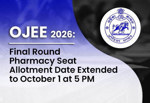 OJEE 2026 Final Round Pharmacy Seat Allotment Date Extended to October 1 at 5 PM